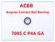 7005 C P4A GA  Angular Contact Ball Bearing